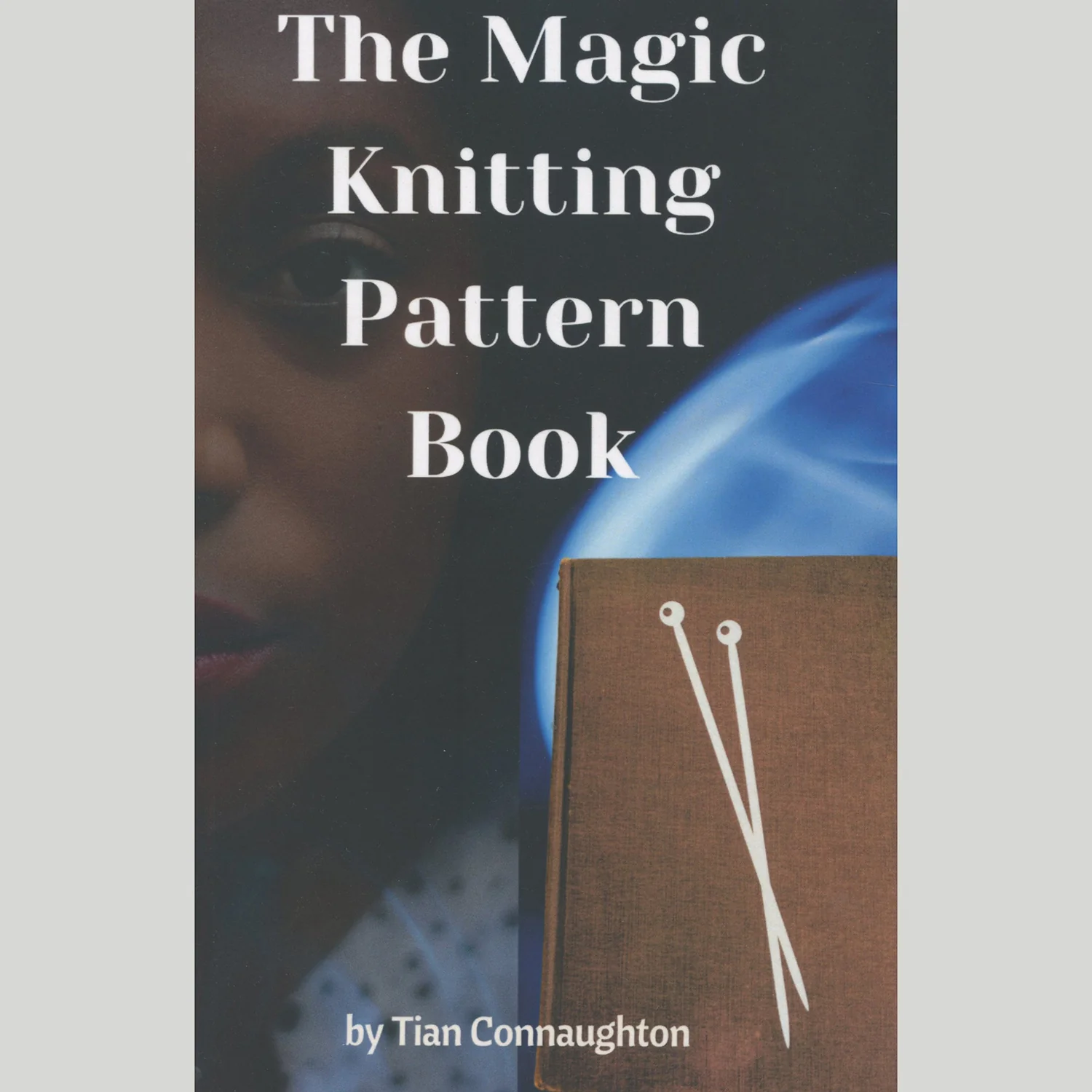 The Magic Knitting Pattern Book: A Novel